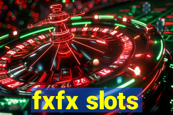 fxfx slots